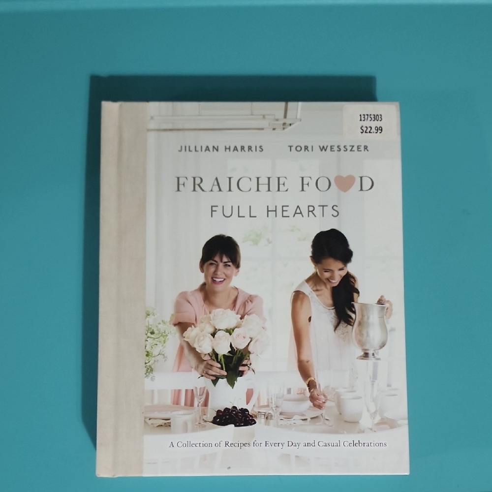 Fraiche Food Full Hearts Cookbook